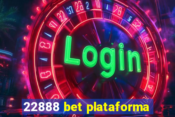 22888 bet plataforma